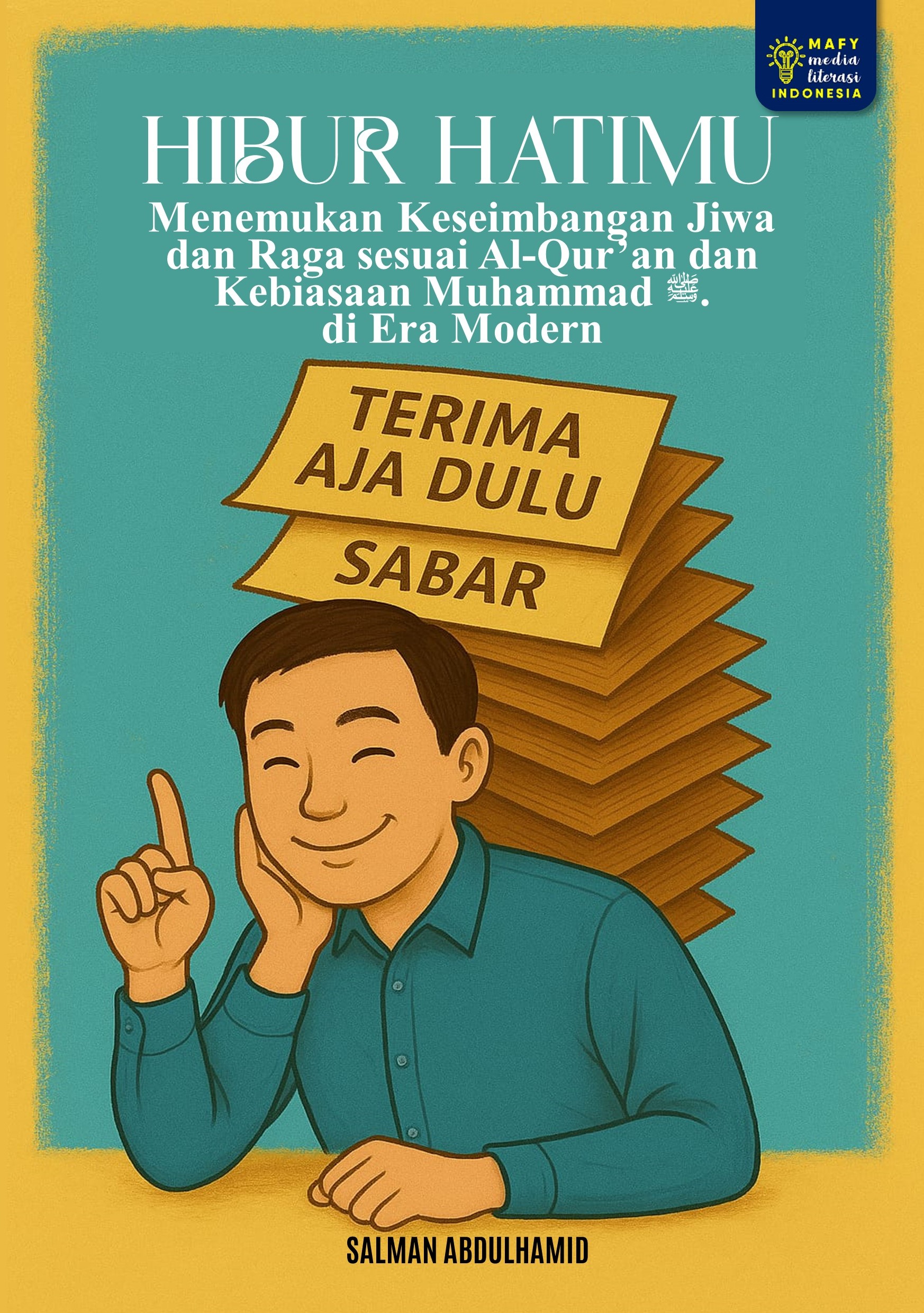 HIBUR HATIMU Menemukan Keseimbangan Jiwa dan Raga sesuai Al-Qur’an dan Kebiasaan Nabi Muhammad ﷺ. di Era Modern